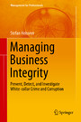 Managing Business Integrity - Prevent, Detect, and Investigate White-collar Crime and Corruption