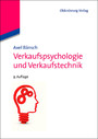 Verkaufspsychologie und Verkaufstechnik Verkaufspsychologie und Verkaufstechnik