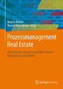 Prozessmanagement Real Estate - Methodisches Vorgehen und Best Practice Beispiele aus dem Markt