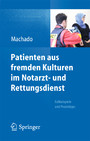 Patienten aus fremden Kulturen im Notarzt- und Rettungsdienst - Fallbeispiele und Praxistipps