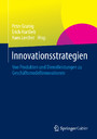 Innovationsstrategien - Von Produkten und Dienstleistungen zu Geschäftsmodellinnovationen