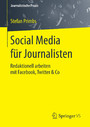 Social Media für Journalisten - Redaktionell arbeiten mit Facebook, Twitter & Co