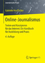 Online-Journalismus - Texten und Konzipieren für das Internet. Ein Handbuch für Ausbildung und Praxis