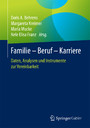 Familie - Beruf - Karriere - Daten, Analysen und Instrumente zur Vereinbarkeit