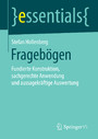 Fragebögen - Fundierte Konstruktion, sachgerechte Anwendung und aussagekräftige Auswertung Fragebögen - Fundierte Konstruktion, sachgerechte Anwendung und aussagekräftige Auswertung