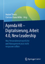 Agenda HR - Digitalisierung, Arbeit 4.0, New Leadership - Was Personalverantwortliche und Management jetzt nicht verpassen sollten