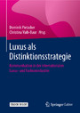 Luxus als Distinktionsstrategie - Kommunikation in der internationalen Luxus- und Fashionindustrie