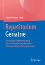 Repetitorium Geriatrie - Geriatrische Grundversorgung - Zusatz-Weiterbildung Geriatrie - Schwerpunktbezeichnung Geriatrie