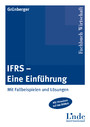 IFRS - eine Einführung - Mit Fallbeispielen und Lösungen