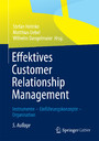 Effektives Customer Relationship Management - Instrumente - Einführungskonzepte - Organisation Effektives Customer Relationship Management - Instrumente - Einführungskonzepte - Organisation