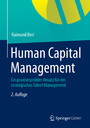 Human Capital Management - Ein praxiserprobter Ansatz für ein strategisches Talent Management