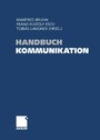 Handbuch Kommunikation - Grundlagen - Innovative Ansätze - Praktische Umsetzungen