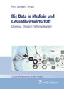 Big Data in Medizin und Gesundheitswirtschaft - Diagnose, Therapie, Nebenwirkungen