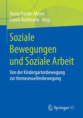 Soziale Bewegungen und Soziale Arbeit - Von der Kindergartenbewegung zur Homosexuellenbewegung
