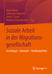 Soziale Arbeit in der Migrationsgesellschaft - Grundlagen - Konzepte - Handlungsfelder